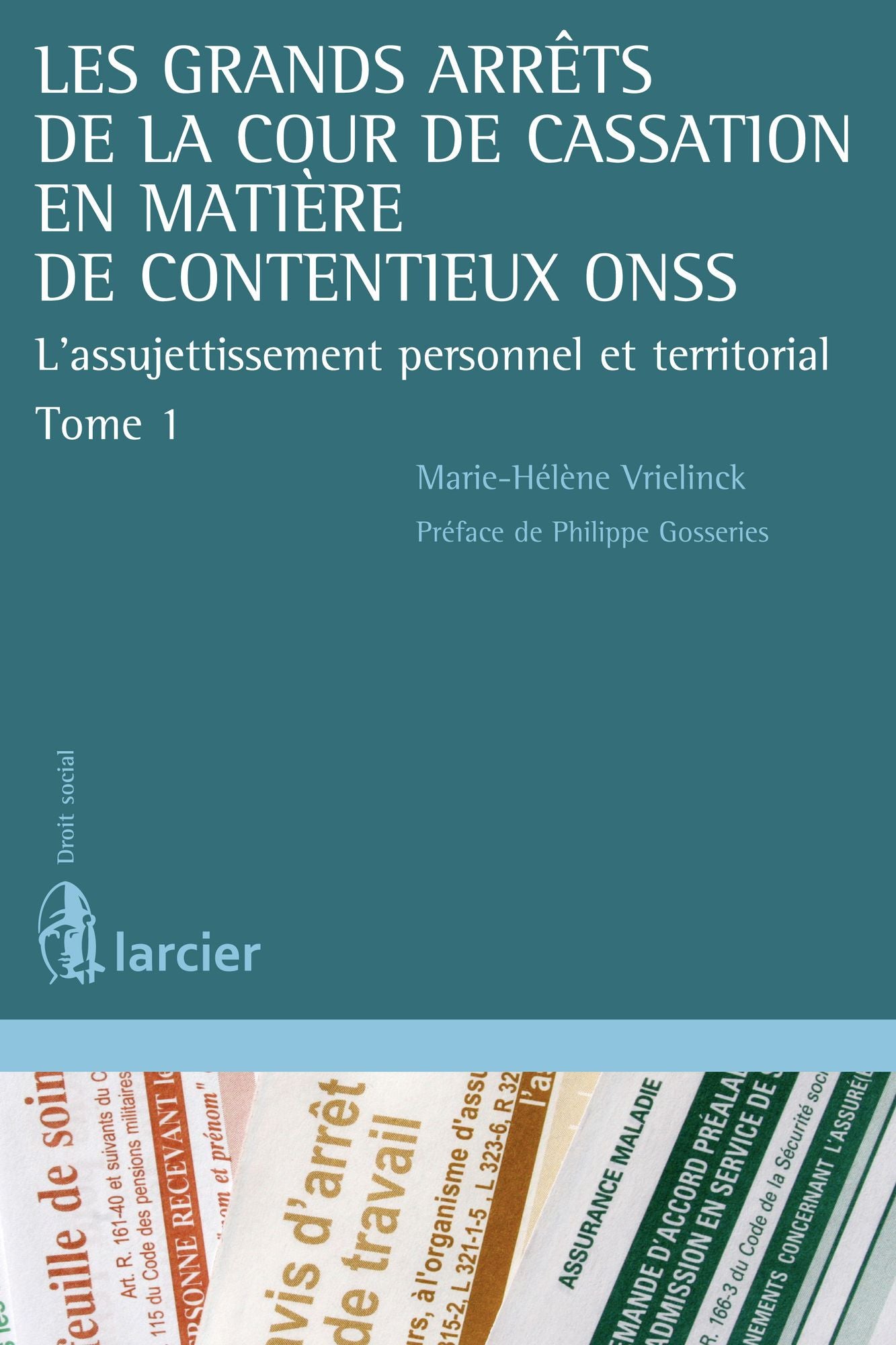 Les grands arrêts de la Cour de cassation en matière de contentieux ONSS: L'assujetissement personnel et territorial (tome 1)