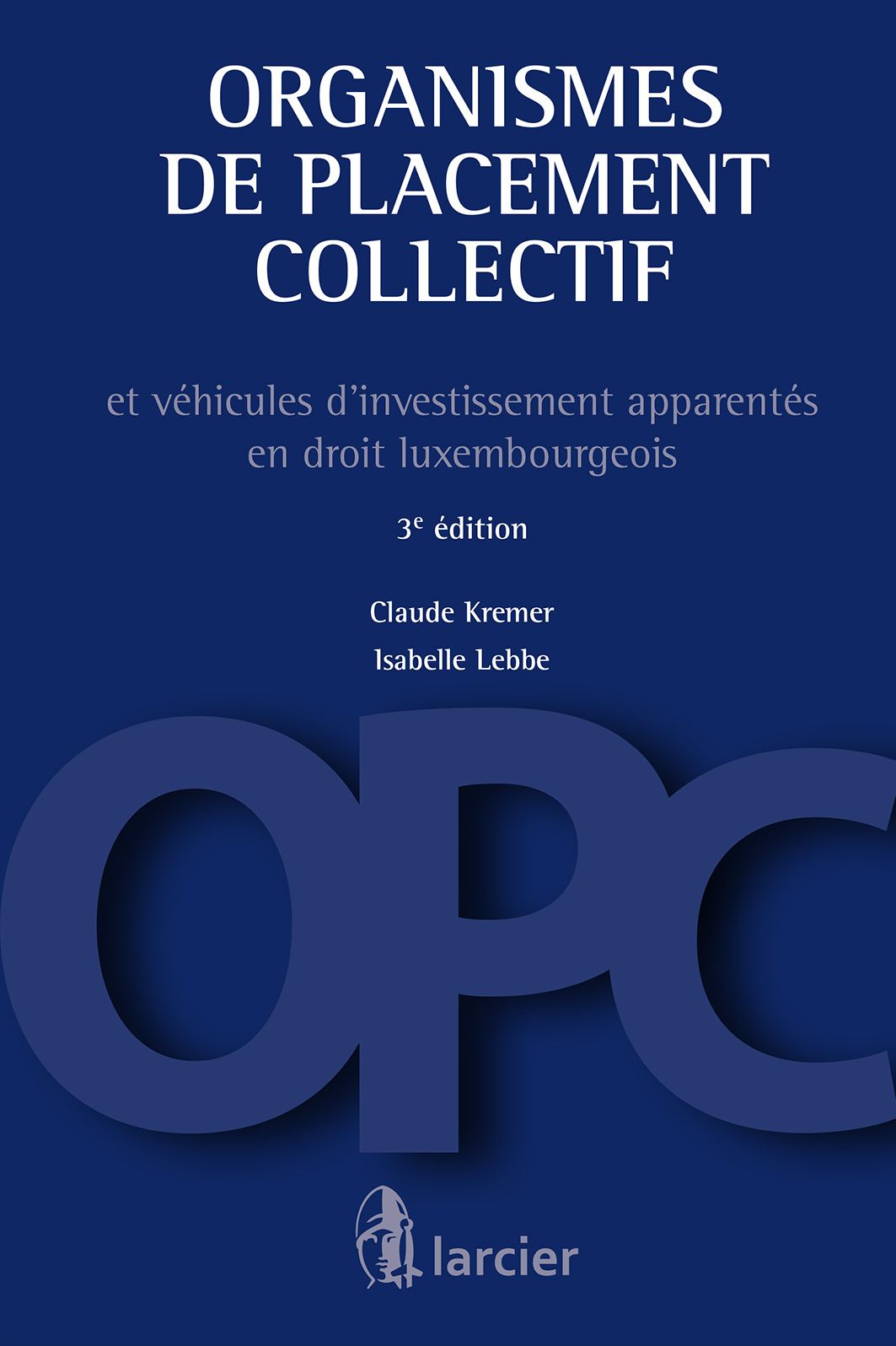 Organismes de placement collectif: et véhicules d'investissement apparentés en droit luxembourgeois