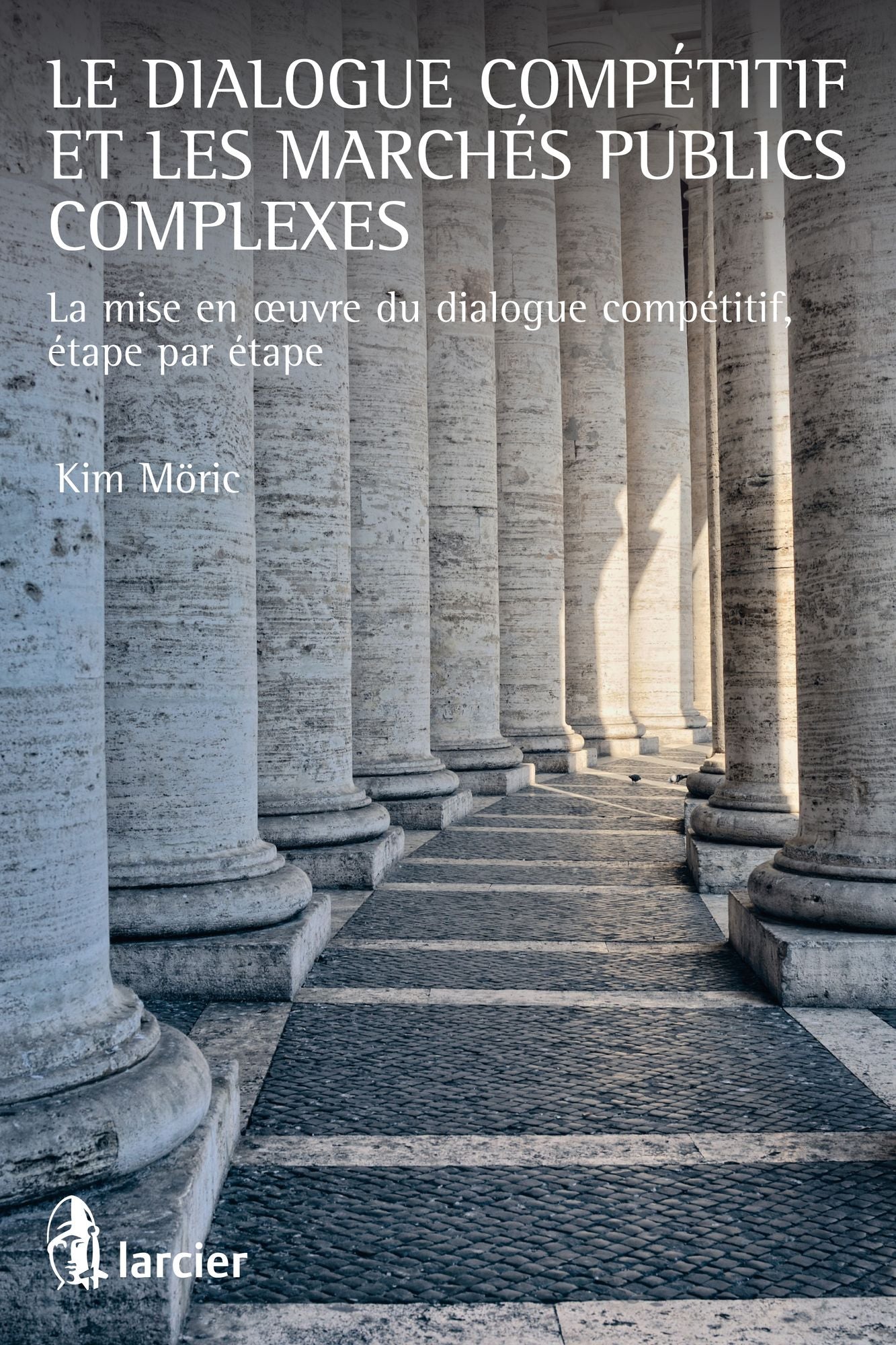 Le dialogue compétitif et les marchés publics complexes: La mise en ouvre du dialogue compétitif, étape par étape