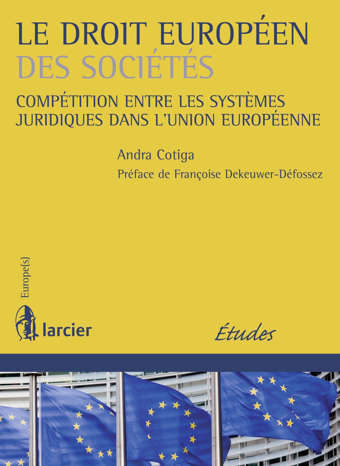Le droit européen des sociétés: Compétition entre les systèmes juridiques dans l'Union Européenne