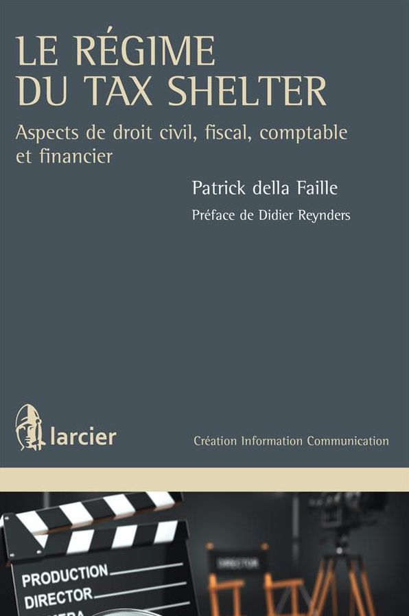 Le régime du Tax Shelter: Aspects de droit civil, fiscal, comptable et financier