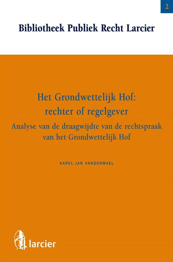 Het Grondwettelijk Hof: rechter of regelgever?