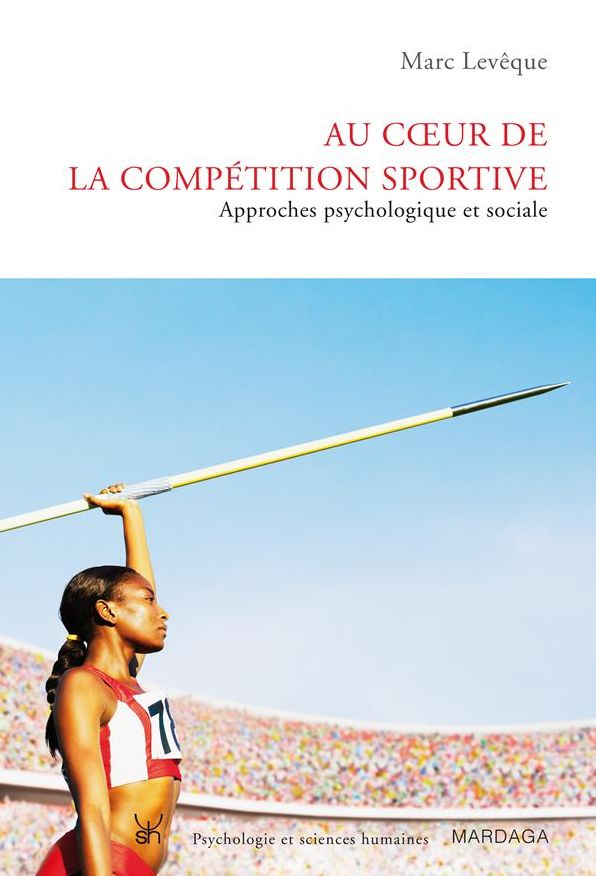 Au coeur de la compétition sportive: Approches psychologique et sociale