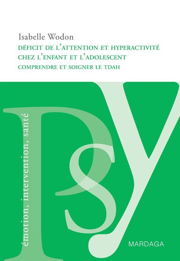 Déficit de l'attention et hyperactivité chez l'enfant et l'adolescent: Comprendre et soigner le TDAH chez les jeunes