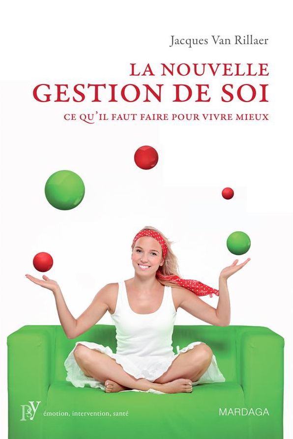 La nouvelle gestion de soi: Ce qu'il faut faire pour vivre mieux