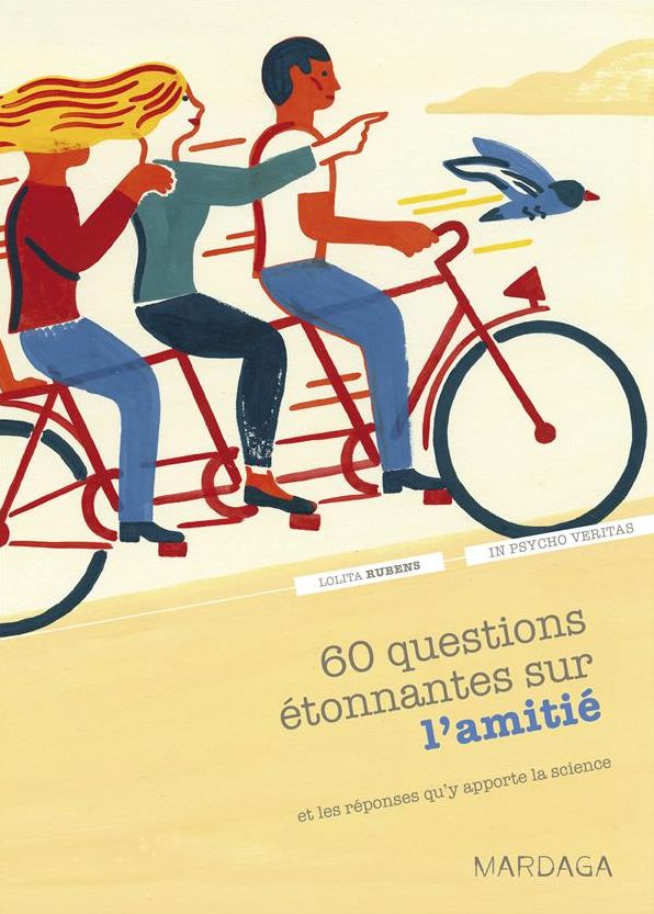 60 questions étonnantes sur l'amitié et les réponses qu'y apporte la science: Un question-réponse sérieusement drôle pour déjouer les clichés !