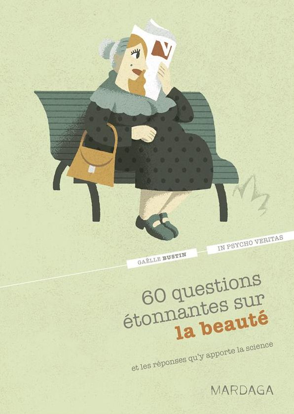 60 questions étonnantes sur la beauté et les réponses qu'y apporte la science: Un question-réponse sérieusement drôle pour déjouer les clichés !