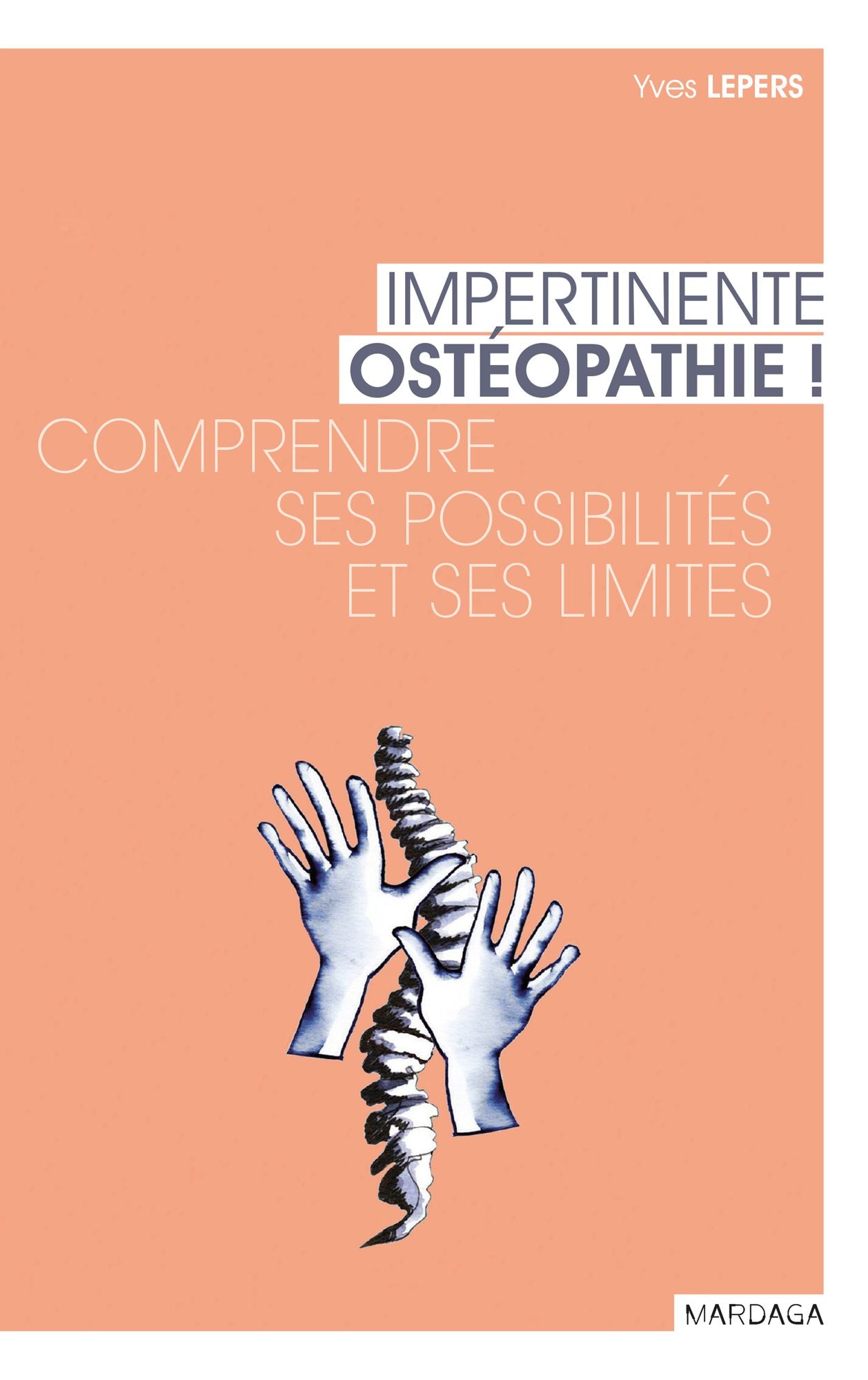 Impertinente ostéopathie: Comprendre ses possibilités et ses limites