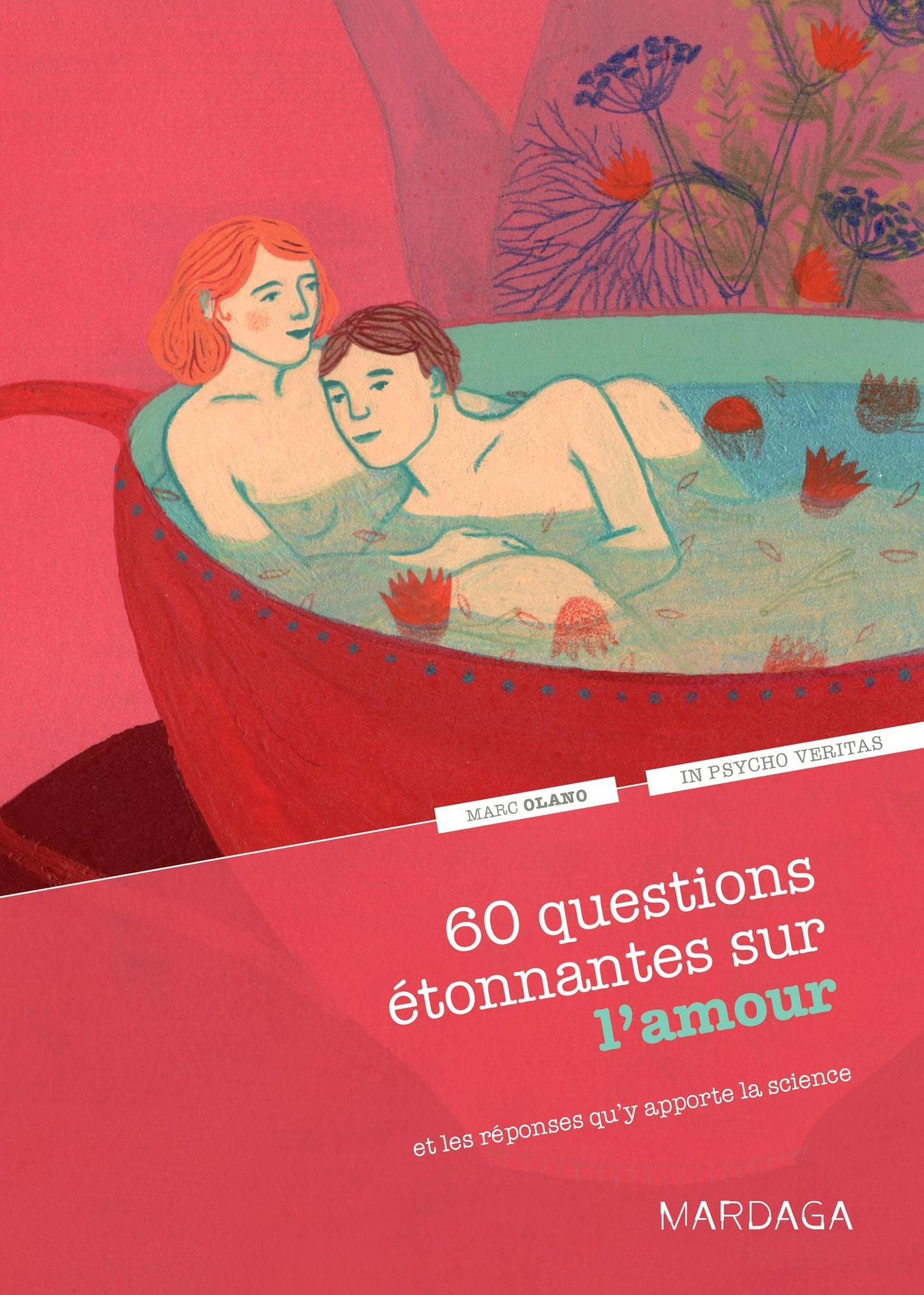 60 questions étonnantes sur l'amour et les réponses qu'y apporte la science: Un question-réponse sérieusement drôle pour déjouer les clichés !