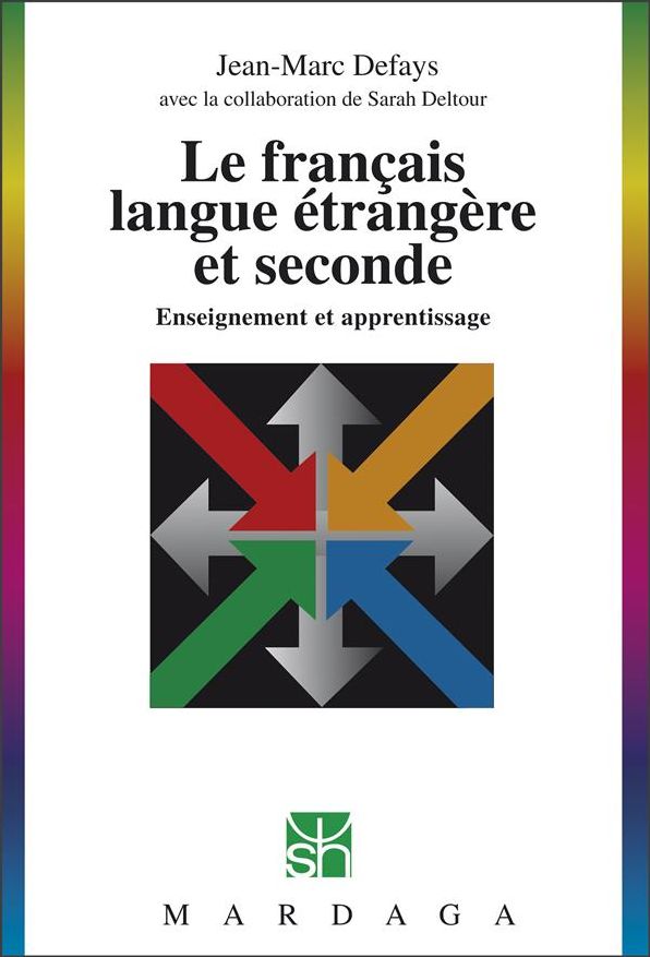 Le français langue étrangère et seconde: Enseignement et apprentissage