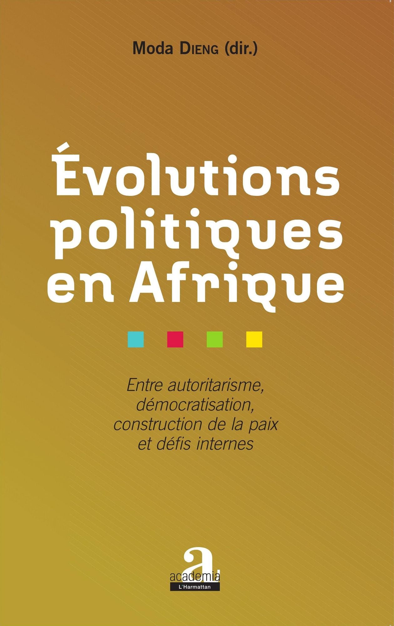 Evolutions politiques en Afrique: Entre autoritarisme, démocratisation, construction de la paix et défis internes