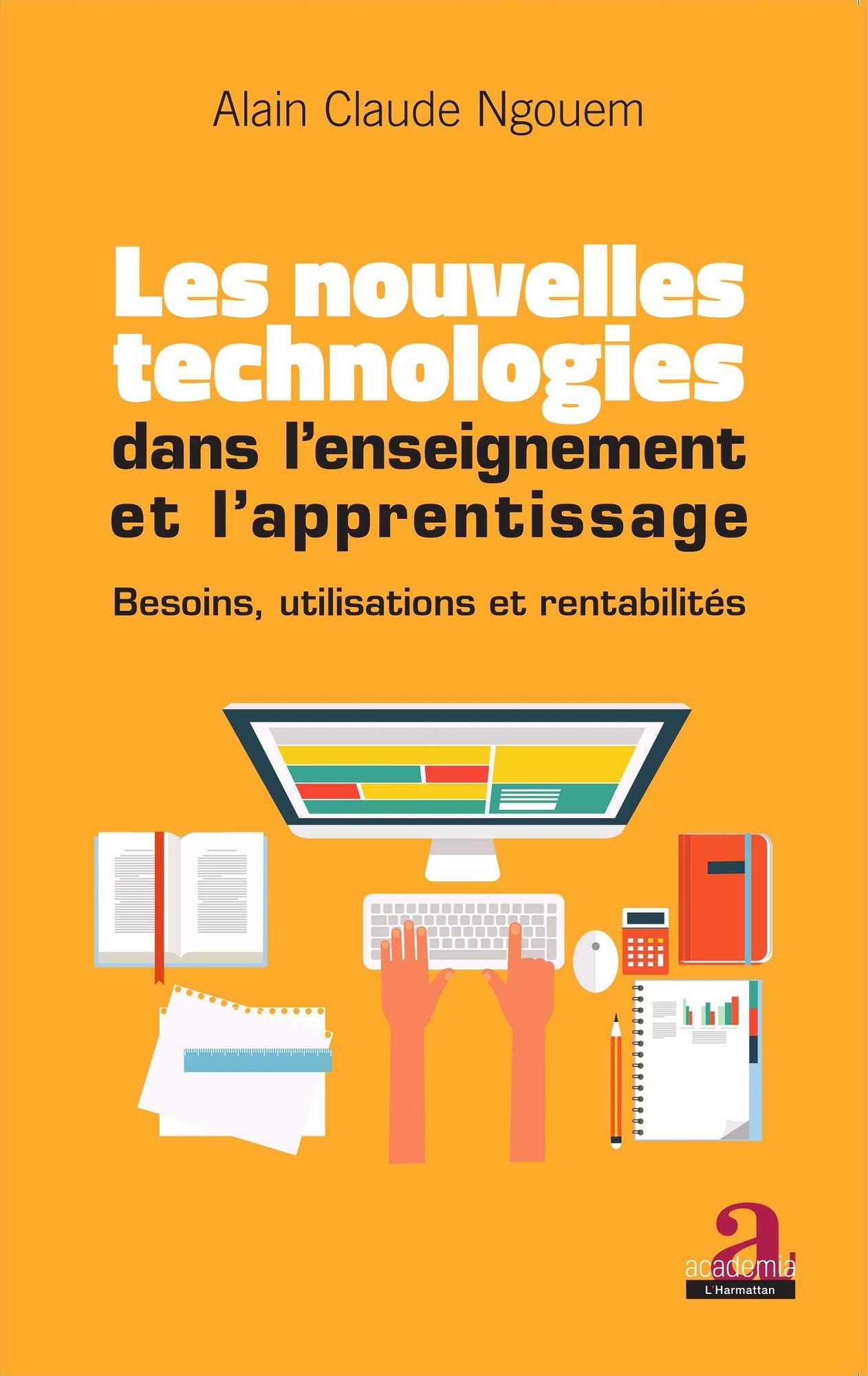 Les nouvelles technologies dans l'enseignement et l'apprentissage: Besoins, utilisations et rentabilités