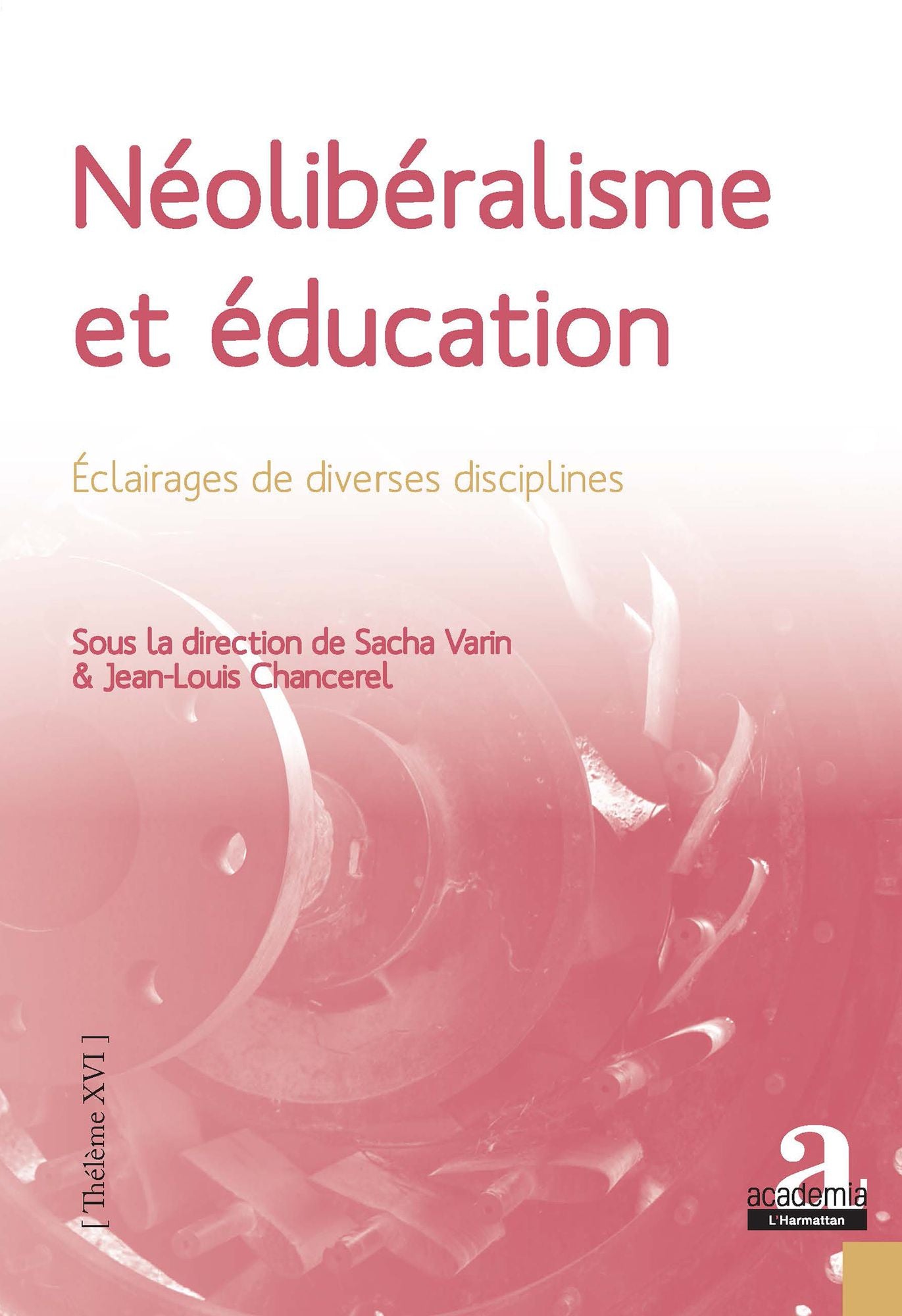 Néolibéralisme et éducation: Eclairages de diverses disciplines