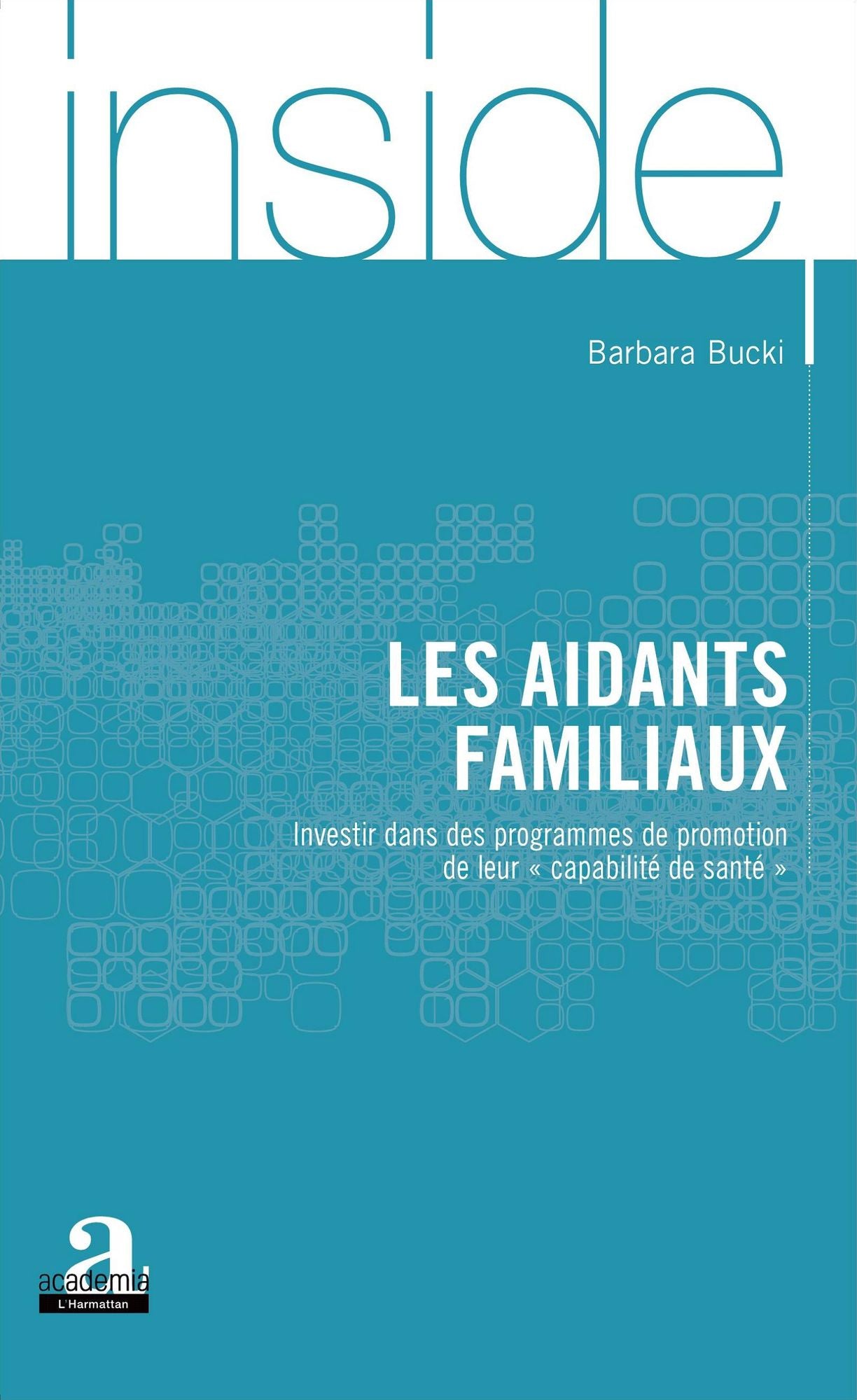 Les aidants familiaux: Investir dans des programmes de promotion de leur "capabilité de santé"