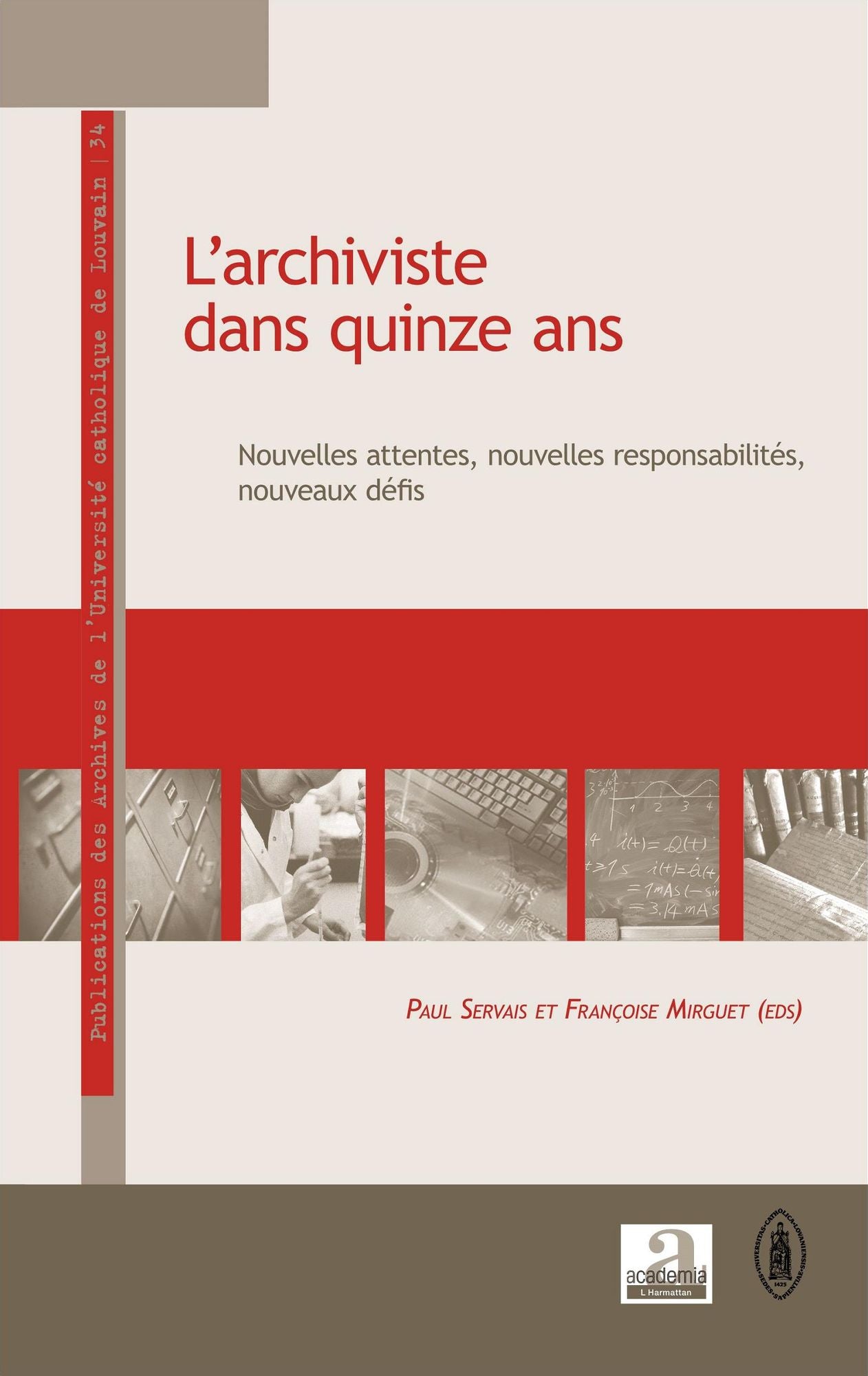 L'archiviste dans quinze ans: Nouvelles attentes, nouvelles responsabilités, nouveaux défis
