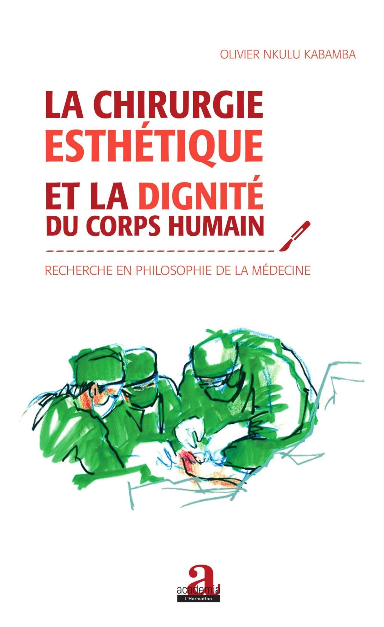 Chirurgie esthétique et la dignité du corps humain: Recherche en philosophie de la médecine