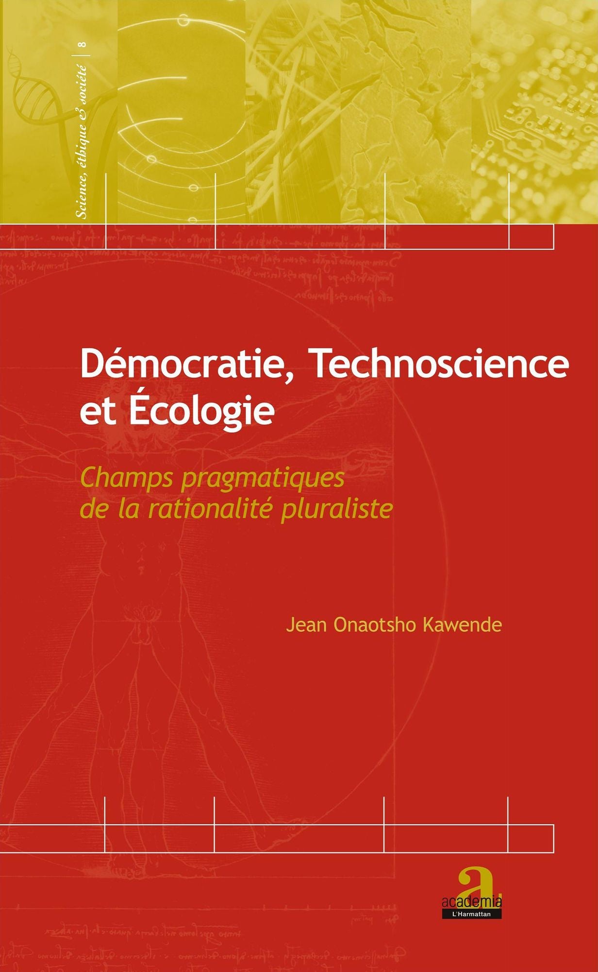 Démocratie, Technoscience et Ecologie: Champs pragmatiques de la rationalité pluraliste