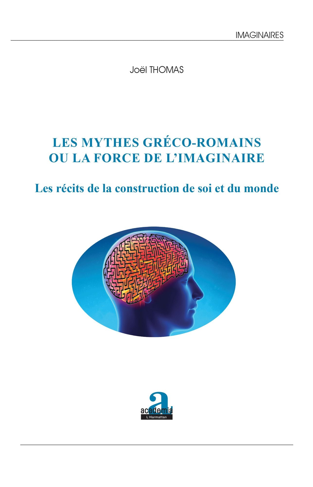 Les mythes gréco-romains ou la force de l'imaginaire: Les récits de la construction de soi et du monde