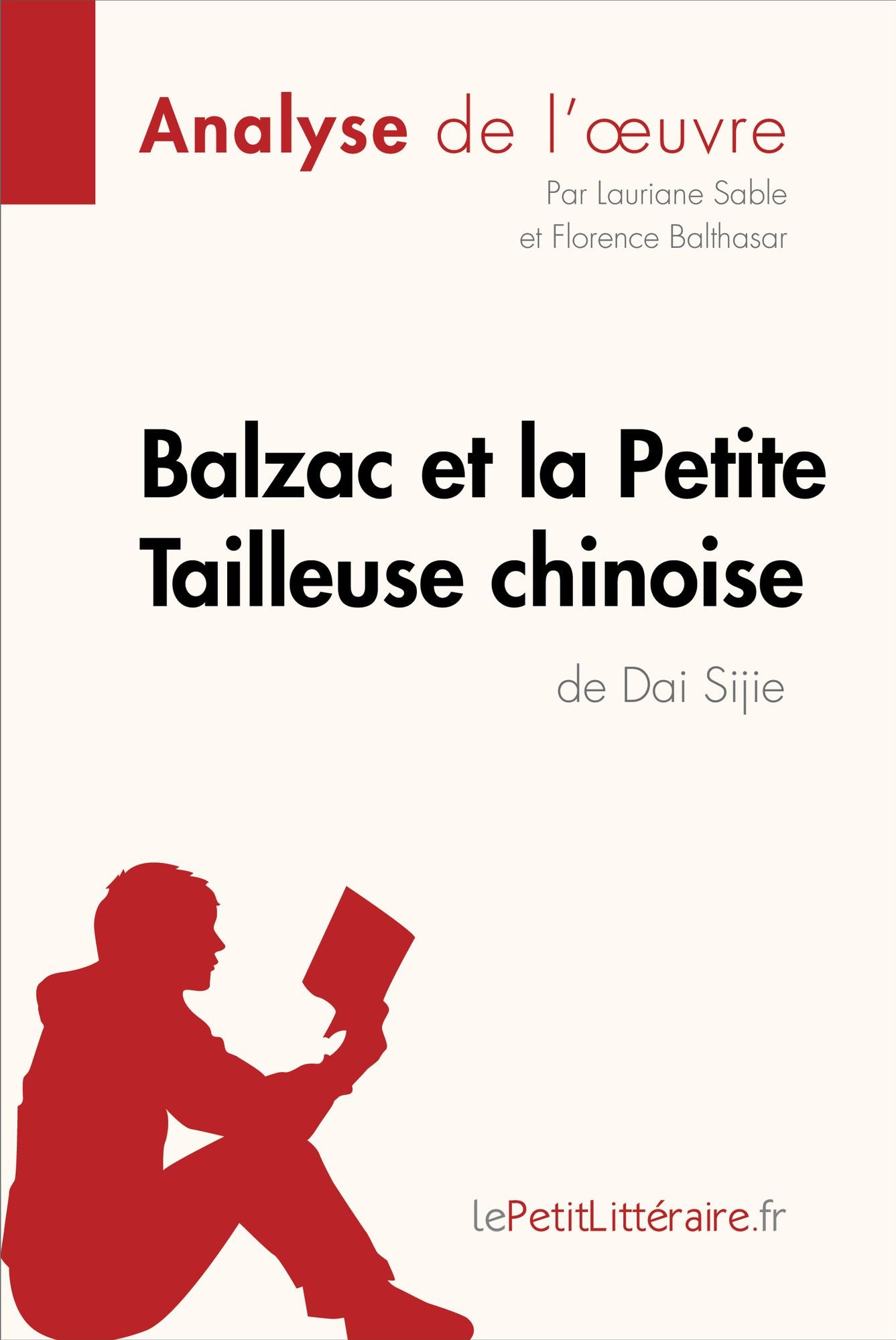 Balzac et la Petite Tailleuse chinoise de Dai Sijie (Analyse de l'oeuvre): Comprendre la littérature avec lePetitLittéraire.fr