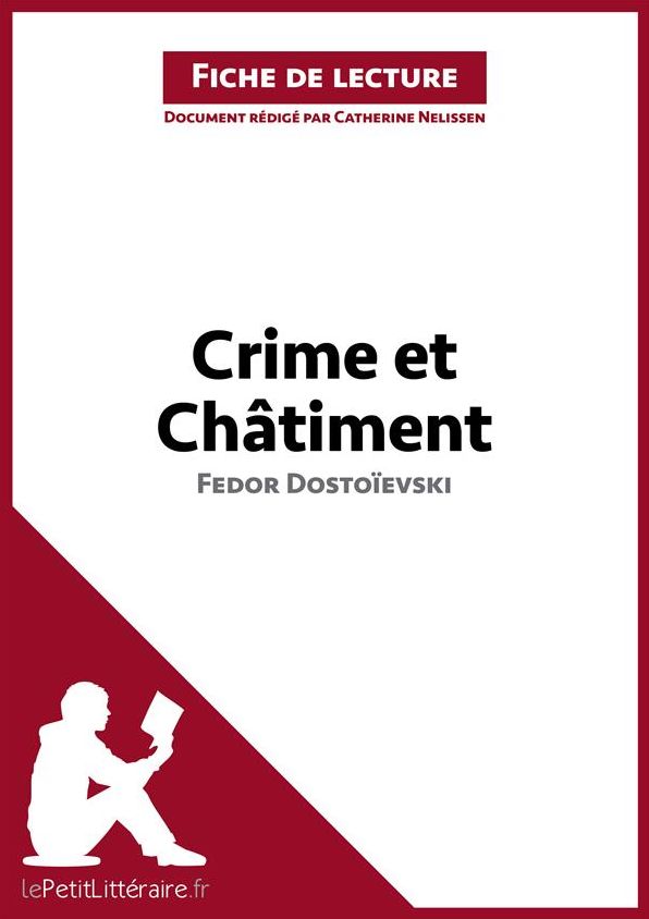 Crime et Châtiment de Fedor Dostoïevski (Fiche de lecture): Résumé complet et analyse détaillée de l'oeuvre