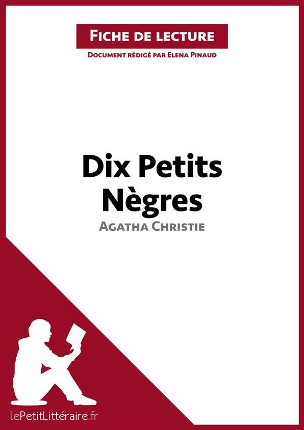 Dix Petits Nègres de Agatha Christie (Fiche de lecture): Résumé complet et analyse détaillée de l'oeuvre