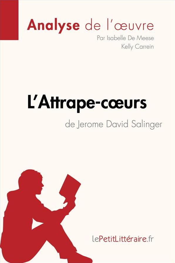 L'Attrape-cours de Jerome David Salinger (Analyse de l'ouvre): Comprendre la littérature avec lePetitLittéraire.fr