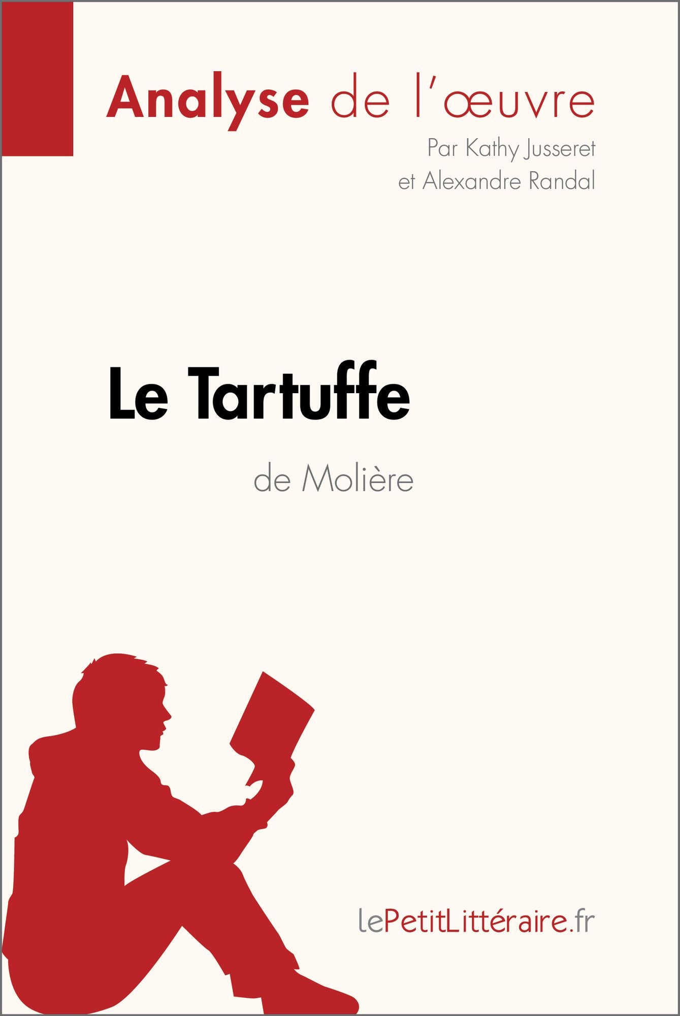 Le Tartuffe de Molière (Fiche de lecture): Résumé complet et analyse détaillée de l'oeuvre
