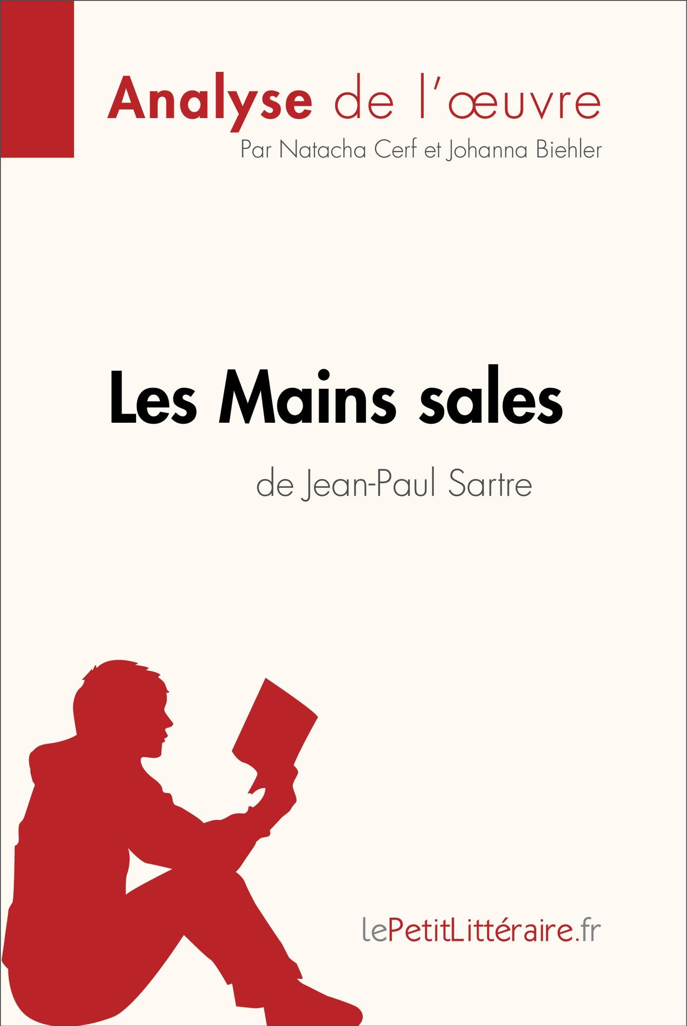 Les Mains sales de Jean-Paul Sartre (Analyse de l'oeuvre): Comprendre la littérature avec lePetitLittéraire.fr