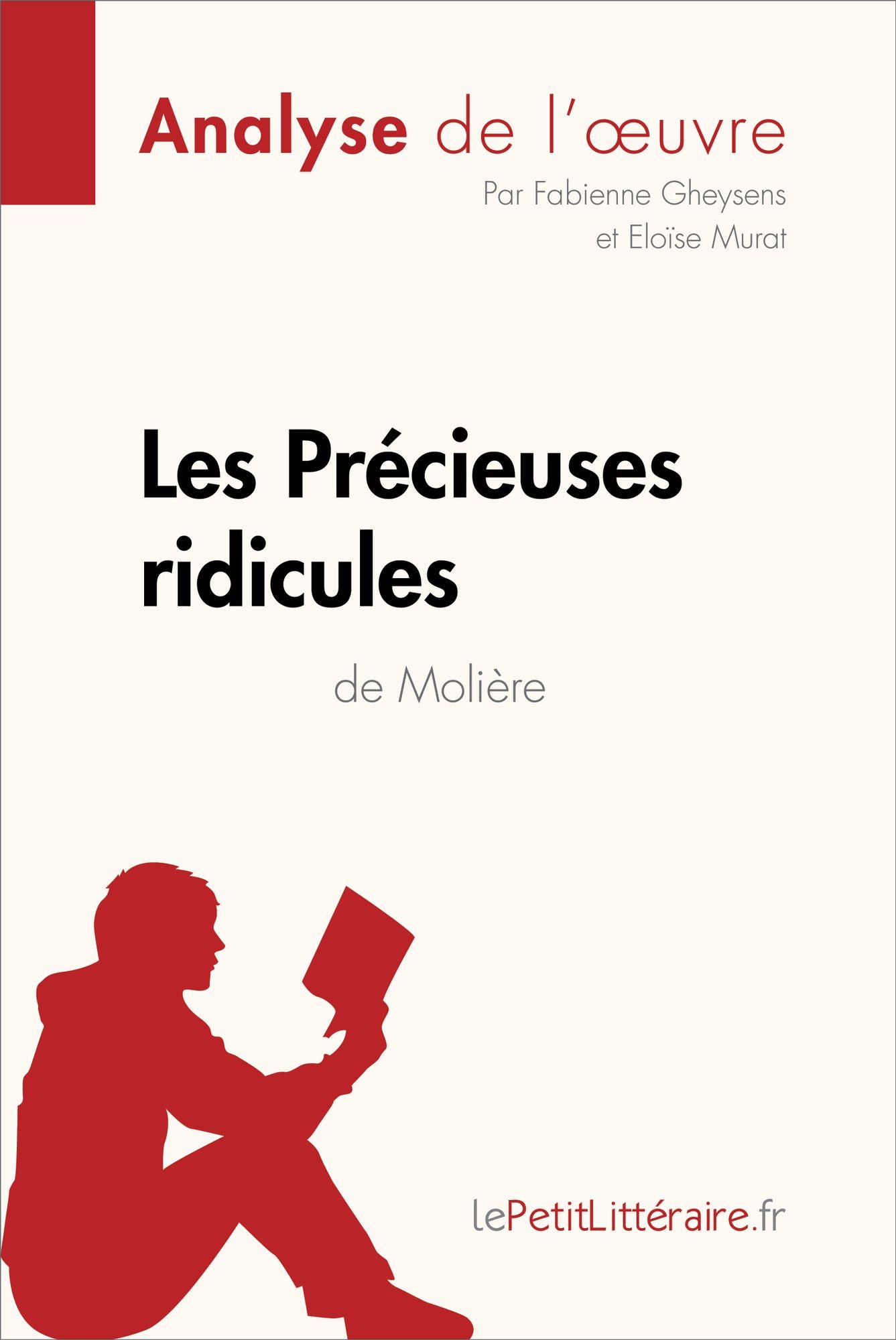 Les Précieuses ridicules de Molière (Analyse de l'oeuvre): Comprendre la littérature avec lePetitLittéraire.fr