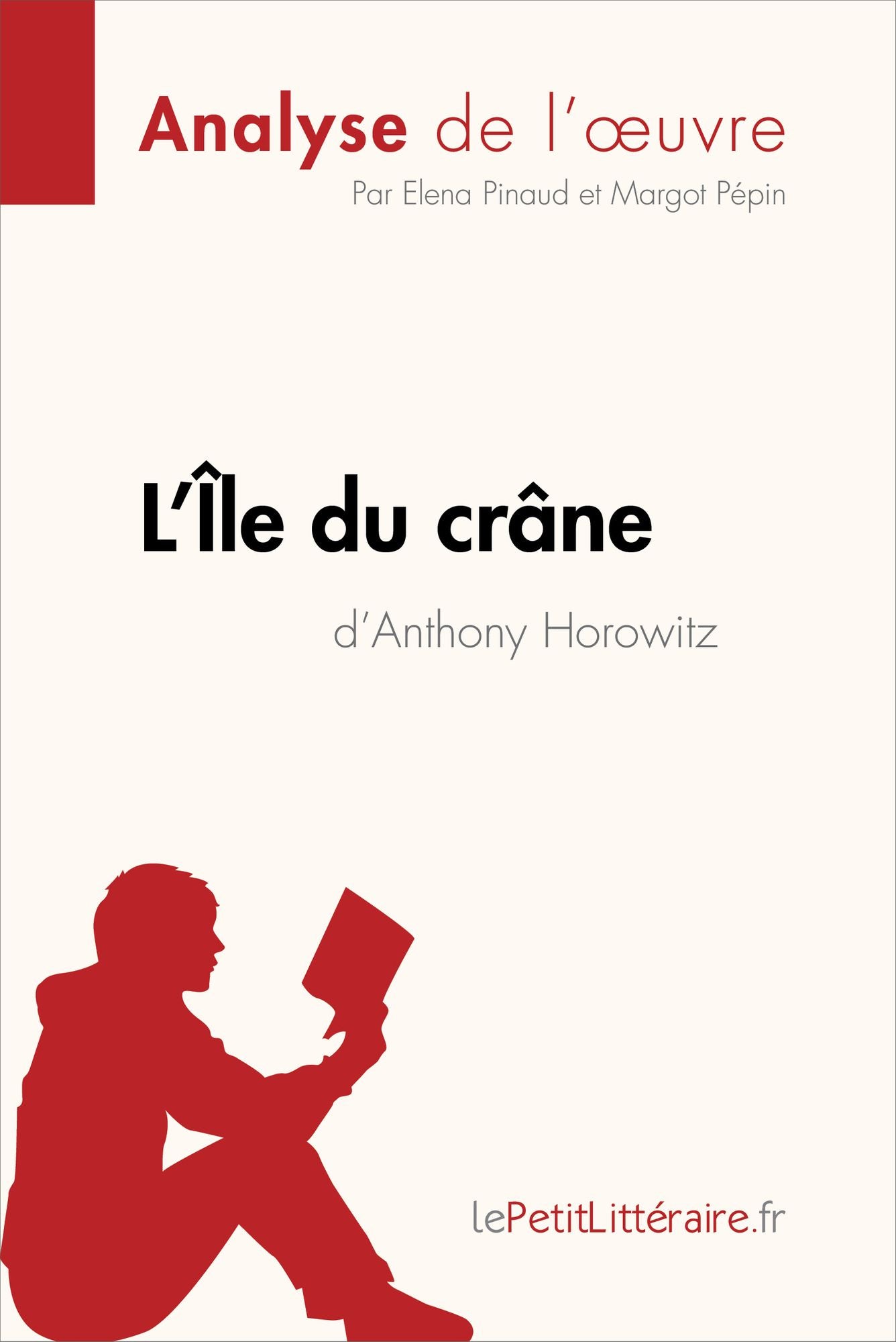 L'Île du crâne d'Anthony Horowitz (Analyse de l'oeuvre): Comprendre la littérature avec lePetitLittéraire.fr