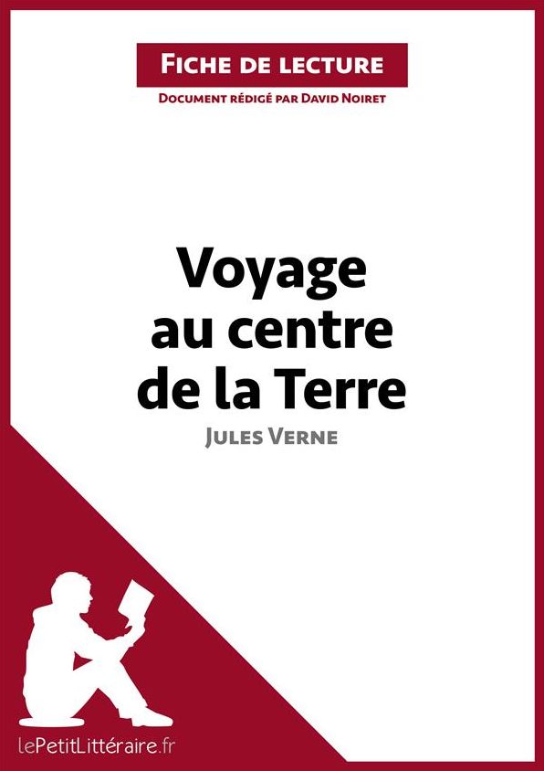 Voyage au centre de la Terre de Jules Verne (Fiche de lecture): Résumé complet et analyse détaillée de l'oeuvre