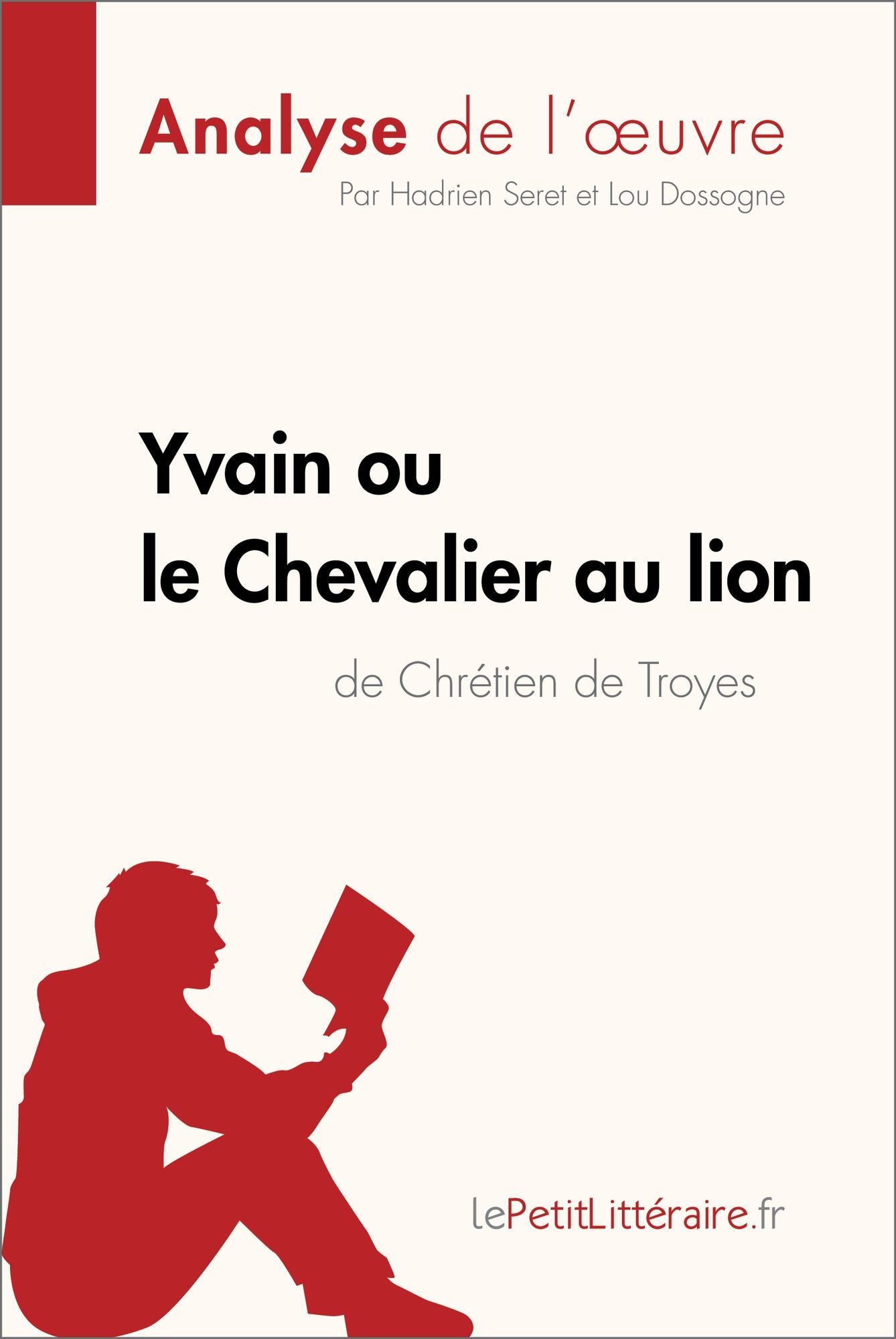 Yvain ou le Chevalier au lion de Chrétien de Troyes (Fiche de lecture): Résumé complet et analyse détaillée de l'oeuvre