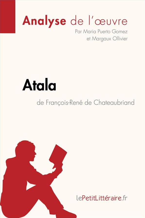 Atala de François-René de Chateaubriand (Analyse de l'ouvre): Comprendre la littérature avec lePetitLittéraire.fr