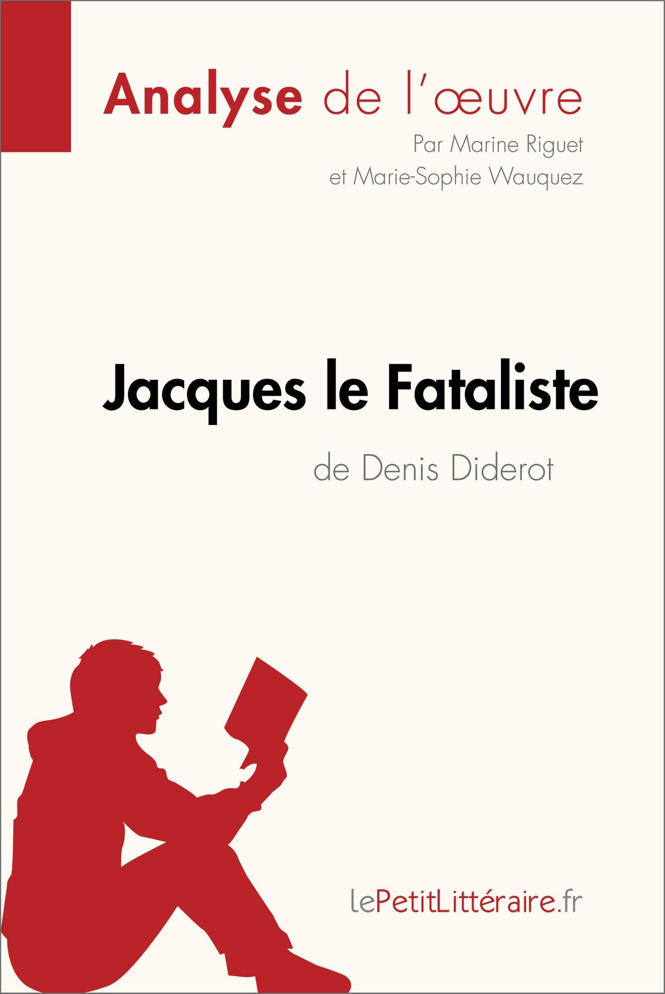 Jacques le Fataliste de Denis Diderot (Analyse de l'oeuvre): Comprendre la littérature avec lePetitLittéraire.fr