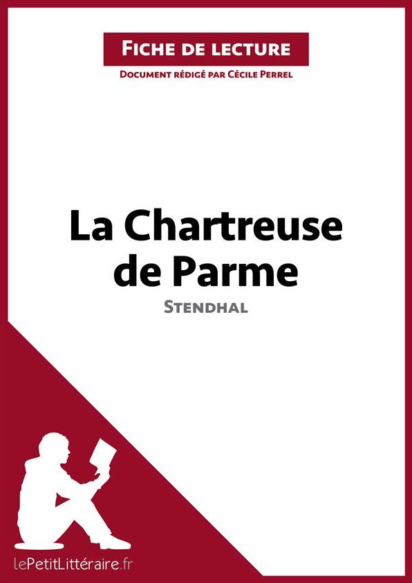 La Chartreuse de Parme de Stendhal (Fiche de lecture): Résumé complet et analyse détaillée de l'oeuvre
