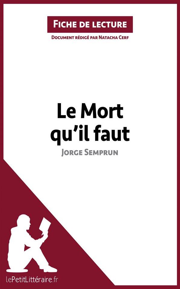 Le Mort qu'il faut de Jorge Semprun (Fiche de lecture): Résumé complet et analyse détaillée de l'oeuvre