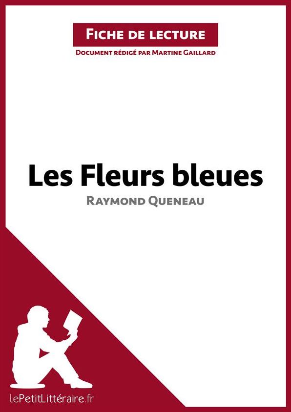 Les Fleurs bleues de Raymond Queneau (Fiche de lecture): Résumé complet et analyse détaillée de l'oeuvre