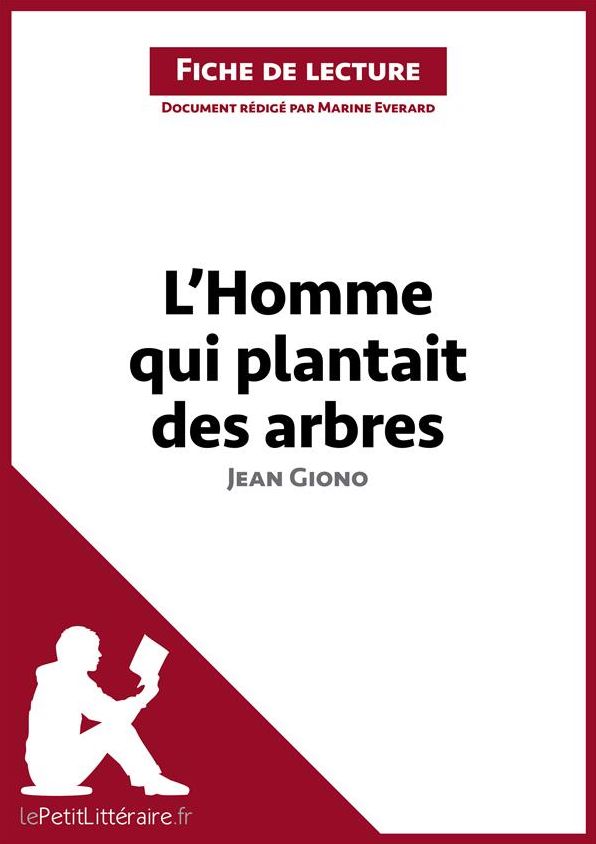 L'Homme qui plantait des arbres de Jean Giono (Fiche de lecture): Résumé complet et analyse détaillée de l'oeuvre