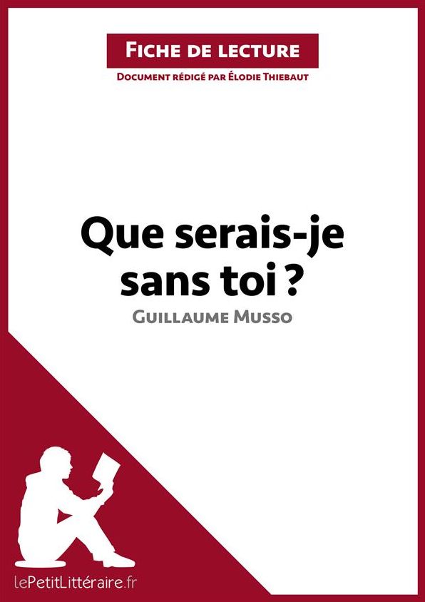 Que serais-je sans toi ? de Guillaume Musso (Fiche de lecture): Résumé complet et analyse détaillée de l'oeuvre