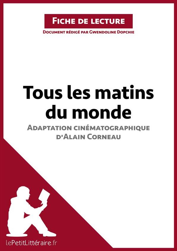 Tous les matins du monde (film) d'Alain Corneau (Fiche de lecture): Résumé complet et analyse détaillée de l'oeuvre