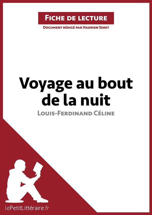 Voyage au bout de la nuit de Louis-Ferdinand Céline (Fiche de lecture): Résumé complet et analyse détaillée de l'oeuvre