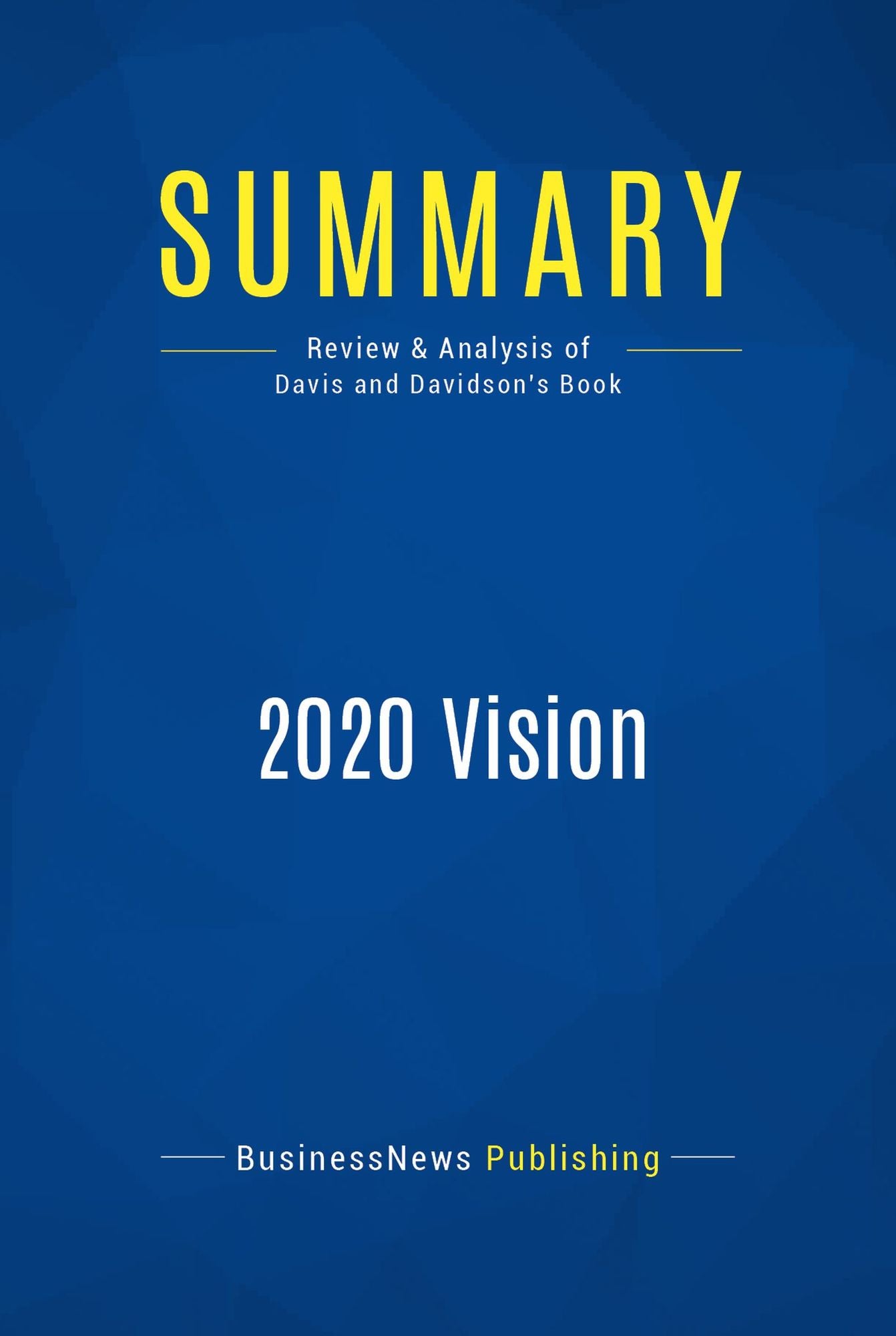 Summary: 2020 Vision: Review and Analysis of Davis and Davidson's Book
