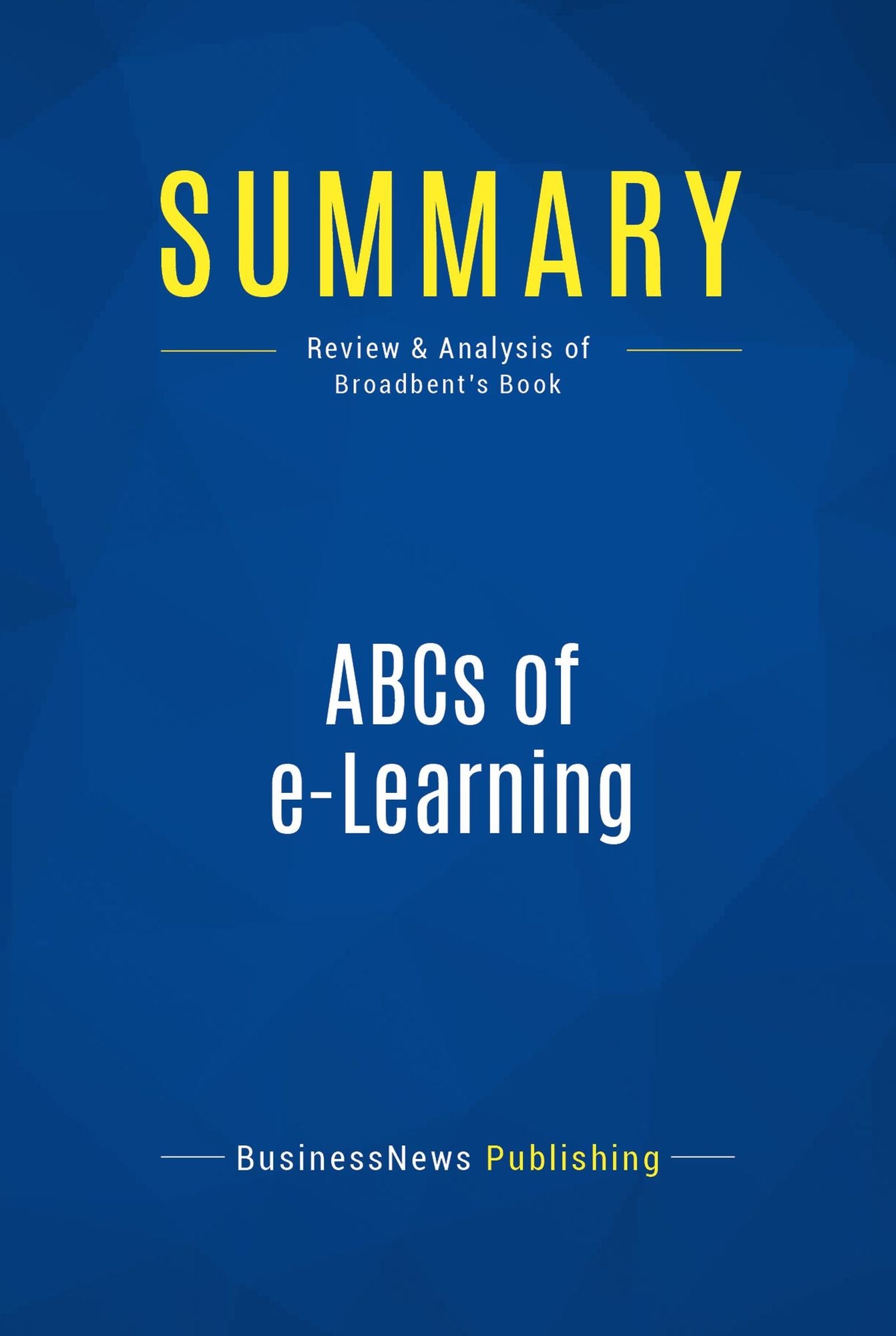 Summary: ABCs of e-Learning: Review and Analysis of Broadbent's Book
