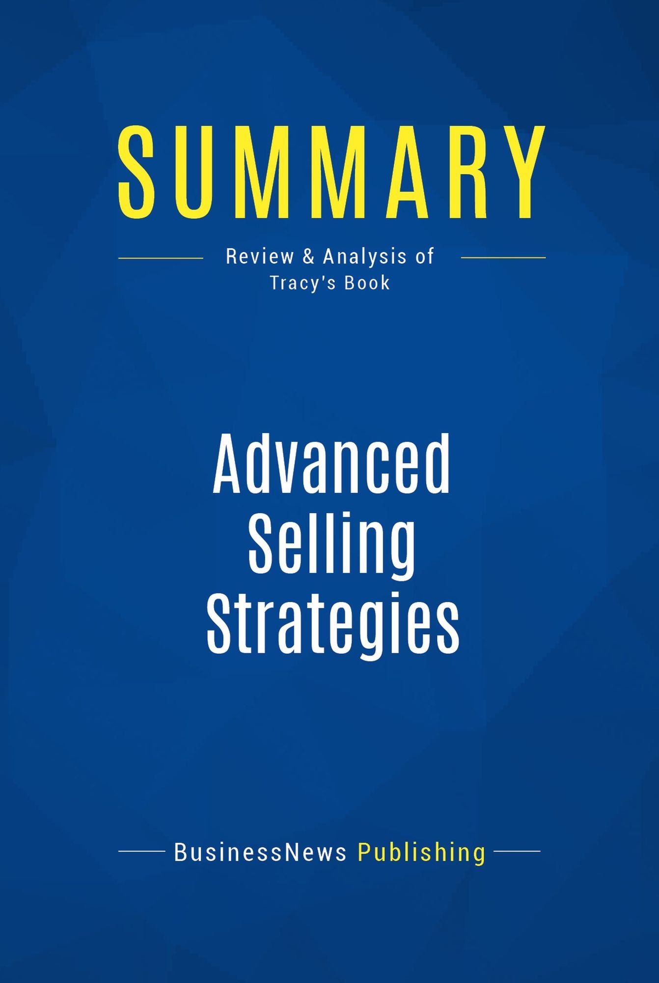 Summary: Advanced Selling Strategies: Review and Analysis of Tracy's Book