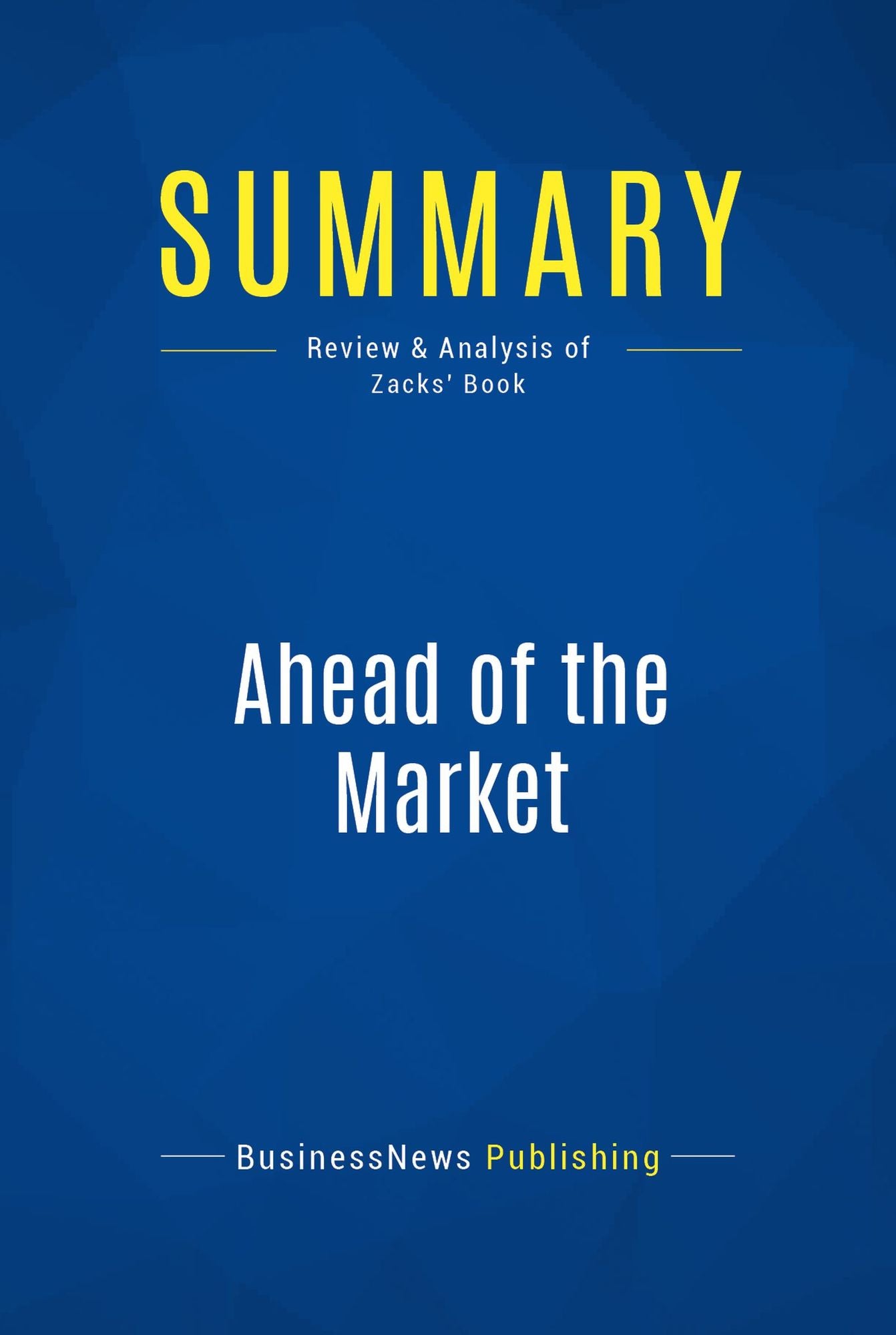 Summary: Ahead of the Market: Review and Analysis of Zacks' Book