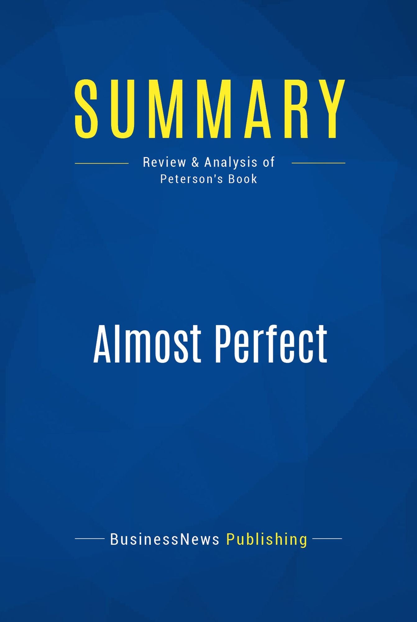 Summary: Almost Perfect: Review and Analysis of Peterson's Book