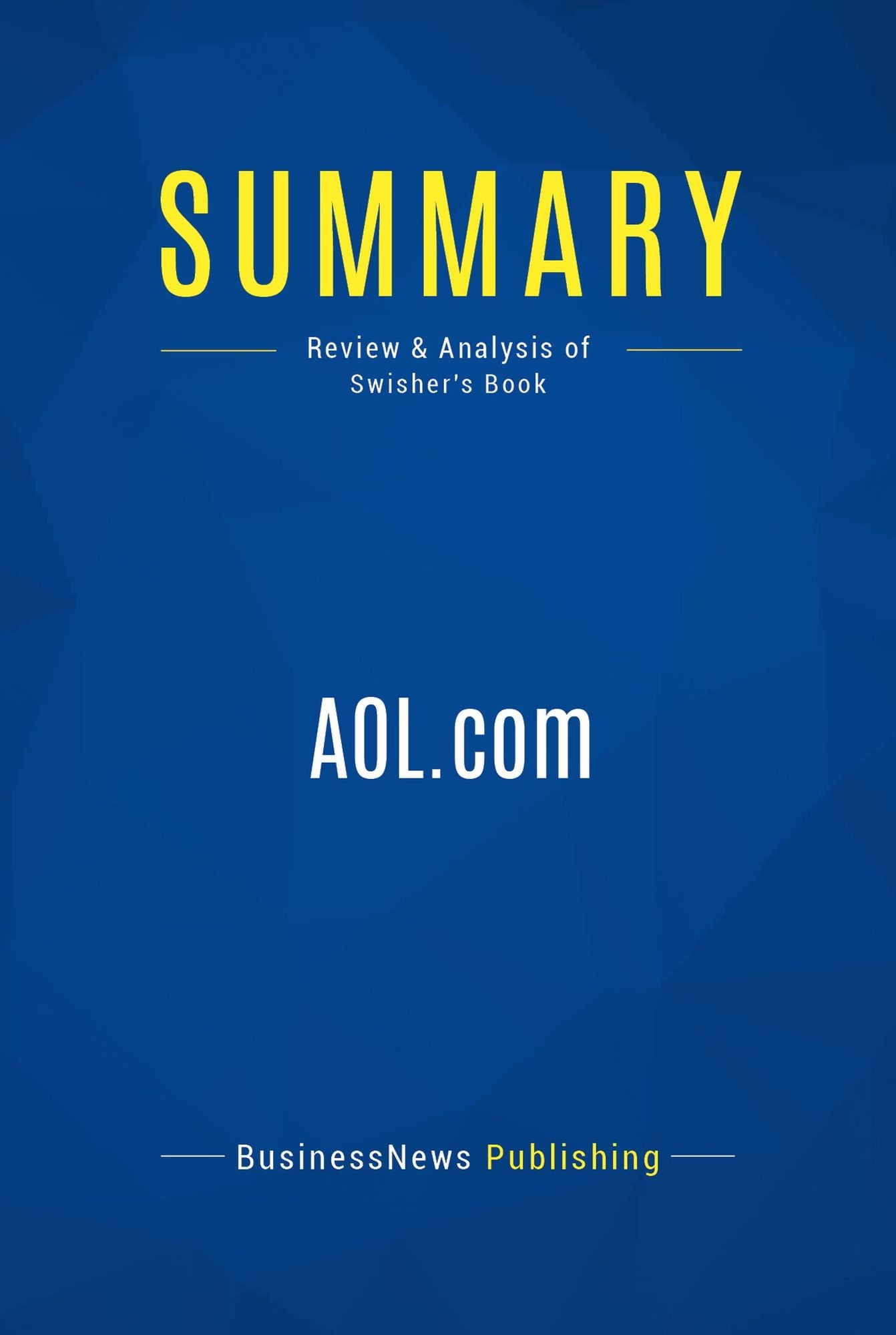 Summary: AOL.com: Review and Analysis of Swisher's Book