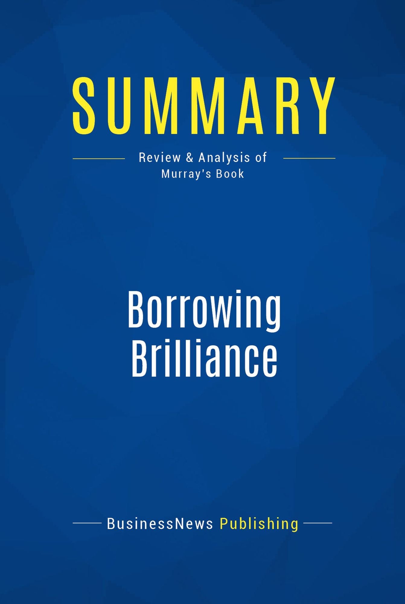 Summary: Borrowing Brilliance: Review and Analysis of Murray's Book