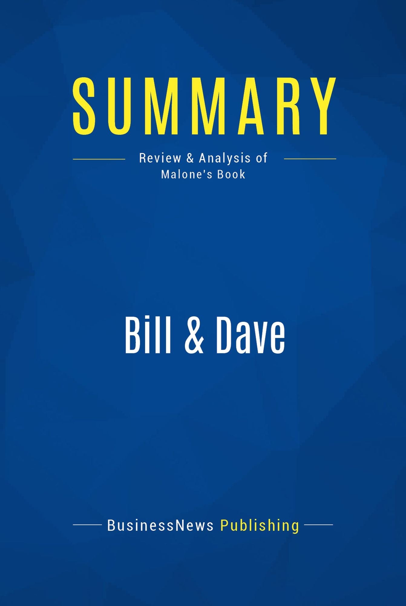 Summary: Bill & Dave: Review and Analysis of Malone's Book