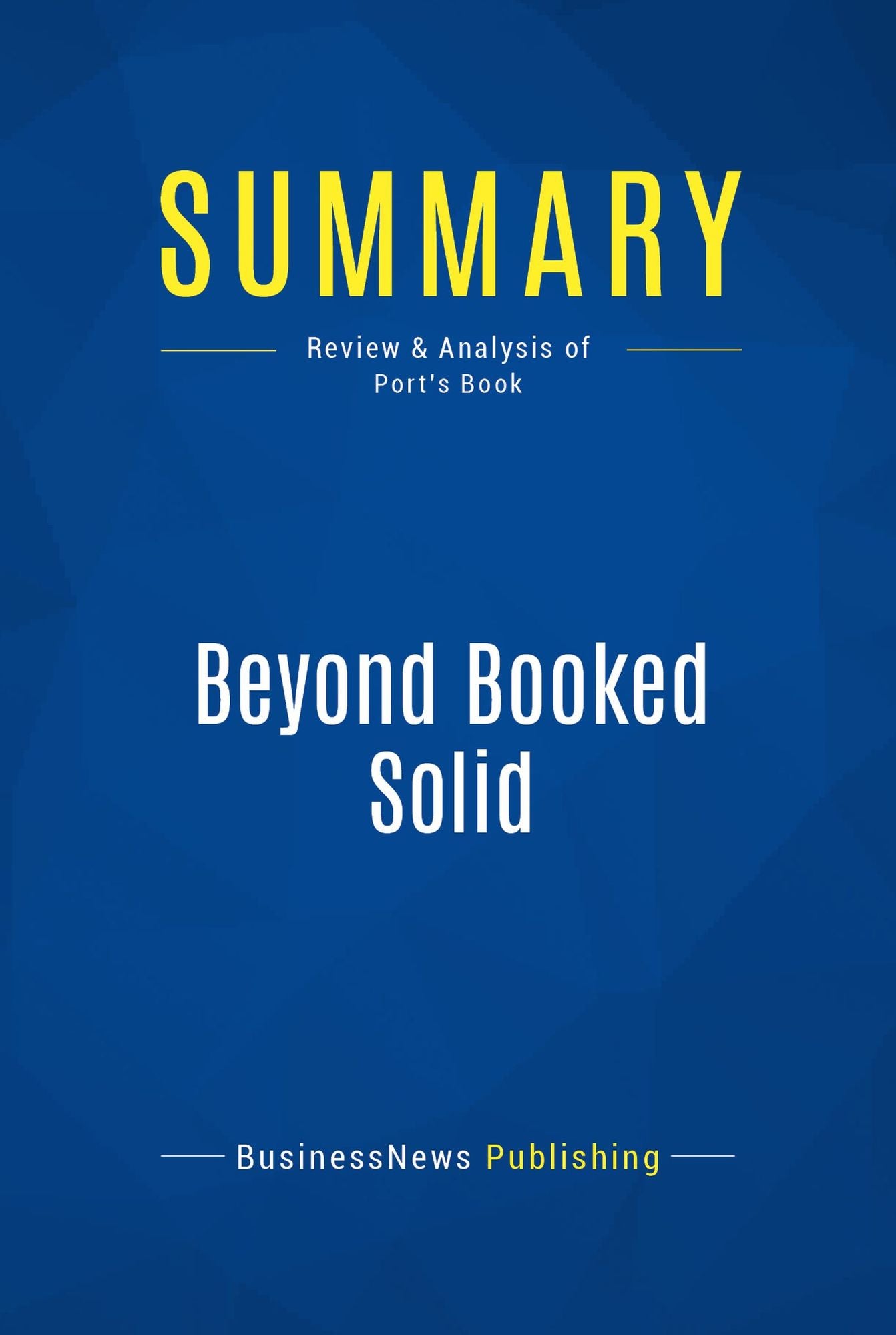 Summary: Beyond Booked Solid: Review and Analysis of Port's Book